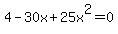4-30x%2B25x%5E2=0