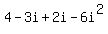 4-3i%2B2i-6i%5E2