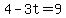 4-3t=9