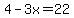 4-3x=22