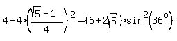 4-4%28%28sqrt%285%29-1%29%2F4%29%5E2=%286+%2B+2sqrt%285%29%29%2Asin%5E2%2836%5Eo%29