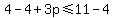 4-4%2B3p+%3C=+11-4