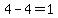 4-4=1