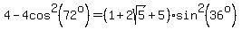 4-4cos%5E2%2872%5Eo%29=%281+%2B+2sqrt%285%29%2B5%29%2Asin%5E2%2836%5Eo%29