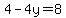 4-4y=8