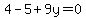 4-5%2B9y=0