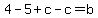 4-5%2Bc-c=b