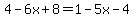 4-6x%2B8=1-5x-4