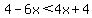 4-6x%3C4x%2B4