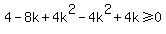 4-8k%2B4k%5E2-4k%5E2%2B4k%3E=0