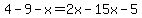 4-9-x=2x-15x-5