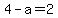 4-a=2