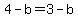 4-b=3-b