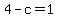 4-c=1