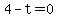 4-t=0