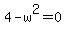 4-w%5E2=0