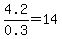 4.2%2F0.3=14