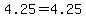 4.25+=+4.25
