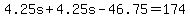 4.25s+%2B+4.25s+-+46.75+=+174