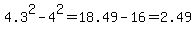 4.3%5E2-4%5E2=18.49-16=2.49