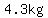 4.3kg