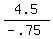 4.5%2F%28-.75%29