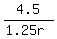 \"4.5%2F%281.25r%29\"