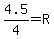 4.5%2F4=R