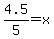 4.5%2F5+=+x