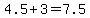 4.5+%2B+3+=+7.5