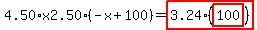4.50%2Ax2.50%2A%28-x%2B100%29=highlight_red%28+3.24%2A%28highlight_red%28+100+%29%29+%29