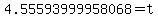 4.55593999958068+=+t
