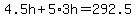 4.5h%2B5%2A3h=292.5