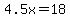 4.5x=18