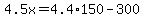 4.5x=4.4%2A150-300