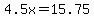 4.5x+=+15.75