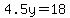 4.5y=18