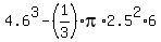 4.6%5E3-%281%2F3%29pi%2A2.5%5E2%2A6