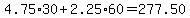 4.75%2A30%2B2.25%2A60=277.50