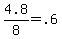 4.8%2F8+=+.6