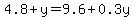 4.8+%2B+y+=+9.6+%2B+0.3y