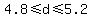 4.8+%3C=+d+%3C=+5.2