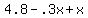 4.8+-+.3x+%2B+x