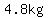 4.8kg