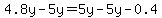 4.8y-5y=5y-5y-0.4