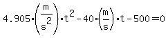 4.905%28m%2Fs%5E2%29%2At%5E2-40+%28m%2Fs%29t-500=0