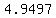 4.9497