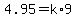 4.95=k%2A9