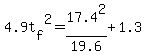 4.9t%5Bf%5D%5E2=17.4%5E2%2F19.6%2B1.3