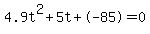 4.9t%5E2%2B5t%2B-85+=+0
